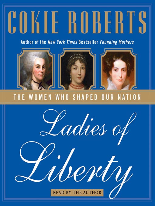 Title details for Ladies of Liberty by Cokie Roberts - Wait list